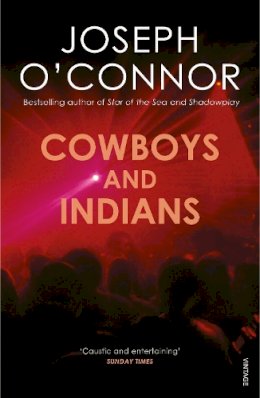 Joseph O'connor - Cowboys and Indians - 9780099498292 - V9780099498292