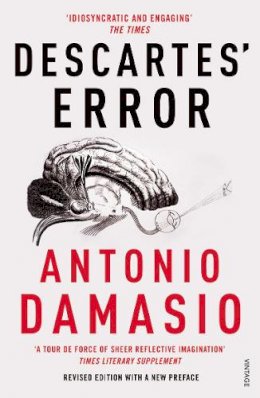 Antonio Damasio - Descartes' Error: Emotion, Reason and the Human Brain - 9780099501640 - V9780099501640