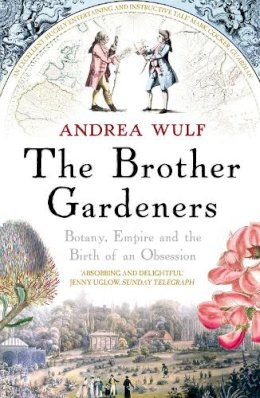 Andrea Wulf - The Brother Gardeners - 9780099502371 - V9780099502371