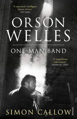 Simon Callow - Orson Welles, Volume 3: One-Man Band - 9780099502838 - V9780099502838