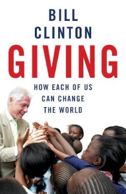 Bill Clinton - Giving - How Each of Us Can Change the World - 9780099509592 - V9780099509592