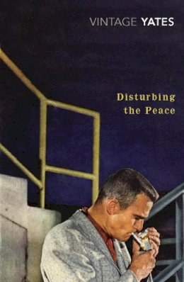 Richard Yates - Disturbing the Peace - 9780099518556 - KAC0000765