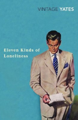 Richard Yates - Eleven Kinds of Loneliness - 9780099518570 - V9780099518570