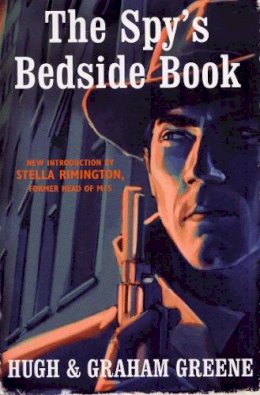 Greene, Graham; Greene, Sir Hugh - The Spy's Bedside Book - 9780099519607 - V9780099519607