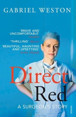 Gabriel Weston - Direct Red: A Surgeon´s Story - 9780099520696 - V9780099520696