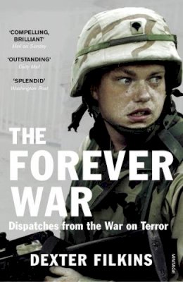 Dexter Filkins - The Forever War: Dispatches from the War on Terror. Dexter Filkins - 9780099523048 - 9780099523048