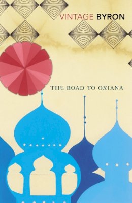 Robert Byron - The Road to Oxiana - 9780099523888 - V9780099523888