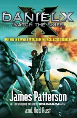 James Patterson - Daniel X: Watch the Skies - 9780099525264 - V9780099525264