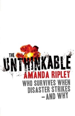 Amanda Ripley - The Unthinkable: Who survives when disaster strikes - and why - 9780099525721 - V9780099525721
