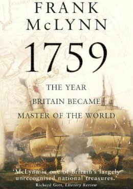Frank McLynn - 1759: The Year Britain Became Master of the World - 9780099526391 - 9780099526391 Frank McLynn - 1759: The Year Britain Became Master of the World - 9780099526391 - 9780099526391