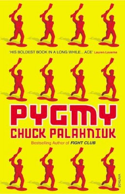 Chuck Palahniuk - Pygmy - 9780099526971 - 9780099526971