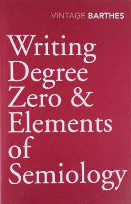 Roland Barthes - Writing Degree Zero & Elements of Semiology - 9780099528326 - V9780099528326