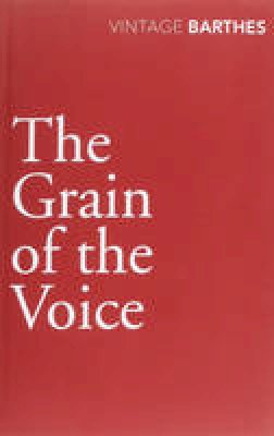 Roland Barthes - The Grain Of The Voice - 9780099528340 - V9780099528340