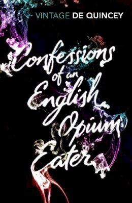 Thomas De Quincey - Confessions of an English Opium-eater - 9780099528593 - V9780099528593