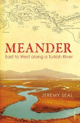 Jeremy Seal - Meander: East to West along a Turkish River - 9780099531791 - V9780099531791