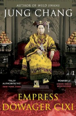 Jung Chang - Empress Dowager Cixi: The Concubine Who Launched Modern China - 9780099532392 - V9780099532392