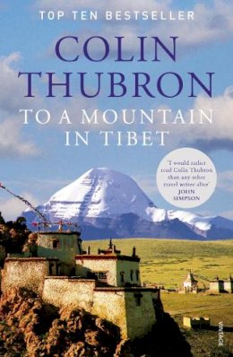 Colin Thubron - To a Mountain in Tibet - 9780099532644 - V9780099532644
