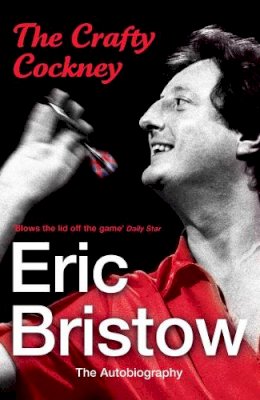 Eric Bristow - Eric Bristow: The Autobiography: The Crafty Cockney - 9780099532798 - V9780099532798 Eric Bristow - Eric Bristow: The Autobiography: The Crafty Cockney - 9780099532798 - V9780099532798