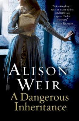 Alison Weir - A Dangerous Inheritance - 9780099534594 - V9780099534594