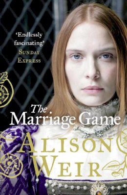 Alison Weir - The Marriage Game - 9780099534624 - V9780099534624