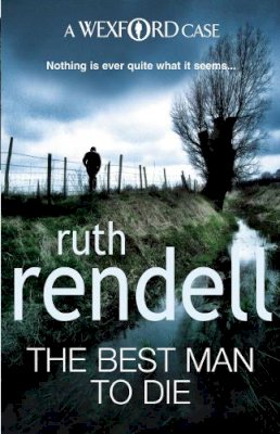 Ruth Rendell - The Best Man To Die: an unmissable and unputdownable Wexford mystery from the award-winning Queen of Crime, Ruth Rendell - 9780099534839 - V9780099534839