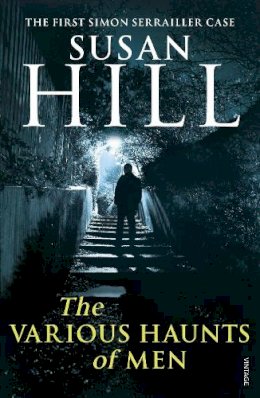 Susan Hill - The Various Haunts of Men: Discover book 1 in the bestselling Simon Serrailler series - 9780099534983 - 9780099534983