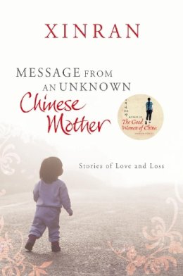 Xinran - Message from an Unknown Chinese Mother: Stories of Loss and Love - 9780099535751 - V9780099535751