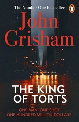 John Grisham - The King Of Torts: A gripping crime thriller from the Sunday Times bestselling author - 9780099537137 - V9780099537137 John Grisham - The King Of Torts: A gripping crime thriller from the Sunday Times bestselling author - 9780099537137 - V9780099537137