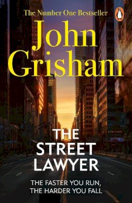 John Grisham - The Street Lawyer: A gripping crime thriller from the Sunday Times bestselling author of mystery and suspense - 9780099537199 - V9780099537199