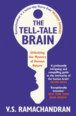 V. S. Ramachandran - The Tell-Tale Brain: Unlocking the Mystery of Human Nature - 9780099537595 - V9780099537595
