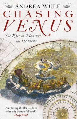 Andrea Wulf - Chasing Venus: The Race to Measure the Heavens - 9780099538325 - V9780099538325
