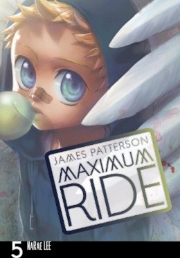 James Patterson - Maximum Ride: Manga Volume 5 - 9780099538448 - V9780099538448