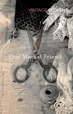 Charles Dickens - Our Mutual Friend - 9780099540694 - V9780099540694