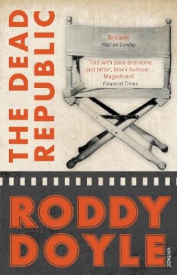 Roddy Doyle - The Dead Republic. Roddy Doyle - 9780099546894 - V9780099546894