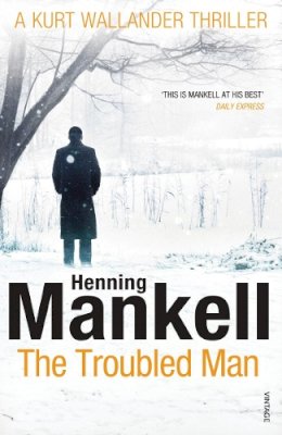 Henning Mankell - The Troubled Man: A Kurt Wallander Mystery - 9780099548409 - 9780099548409