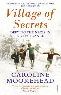 Caroline Moorehead - Village of Secrets: Defying the Nazis in Vichy France - 9780099554646 - V9780099554646