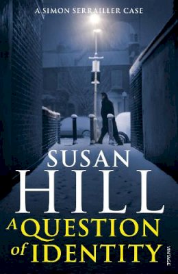 Susan Hill - A Question of Identity: Simon Serrailler Book 7 - 9780099554875 - V9780099554875