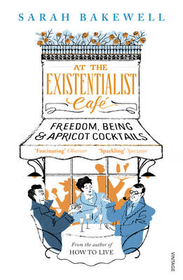 Sarah Bakewell - At The Existentialist Café - 9780099554882 - V9780099554882