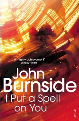 John Burnside - I Put a Spell on You - 9780099554943 - V9780099554943
