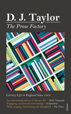 D J Taylor - The Prose Factory: Literary Life in Britain Since 1918 - 9780099556077 - V9780099556077
