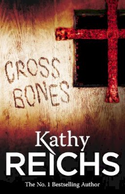 Kathy Reichs - Cross Bones: (Temperance Brennan 8) (Temperance Brennan 08) - 9780099556572 - V9780099556572