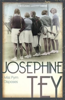 Josephine Tey - Miss Pym Disposes - 9780099556695 - 9780099556695