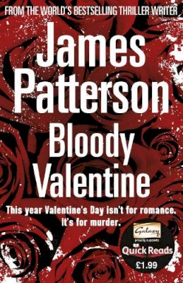 James Patterson - Bloody Valentine. James Patterson (Quick Reads 2011) - 9780099556756 - V9780099556756