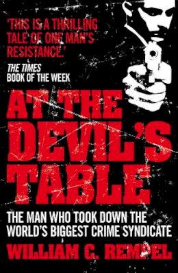 William C. Rempel - At the Devil's Table: Inside the Fall of the Cali Cartel, the World's Biggest Crime Syndicate - 9780099557777 - V9780099557777