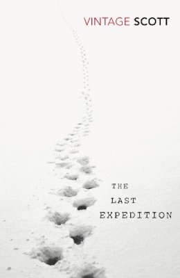 R. F. Scott - The Last Expedition - 9780099561385 - V9780099561385