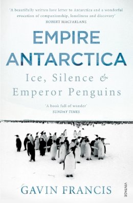 Gavin Francis - Empire Antarctica - 9780099565963 - V9780099565963
