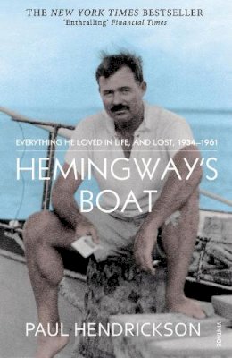 Paul Hendrickson - Hemingway's Boat: Everything He Loved in Life, and Lost, 1934-1961 - 9780099565994 - V9780099565994
