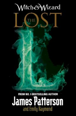 James Patterson - Witch & Wizard: The Lost - 9780099567769 - 9780099567769