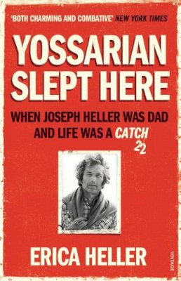 Erica Heller - Yossarian Slept Here: When Joseph Heller was Dad and Life was a Catch-22 - 9780099570080 - V9780099570080