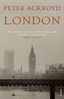 Peter Ackroyd - London: The Concise Biography - 9780099570387 - V9780099570387